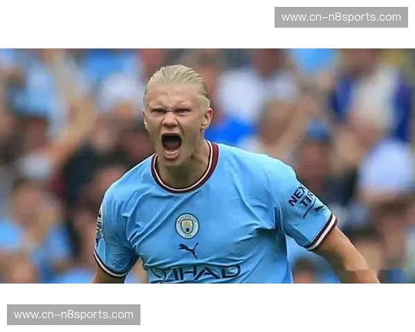 哈兰德伤愈复出状态火热 两轮比赛贡献三球稳固射手榜地位