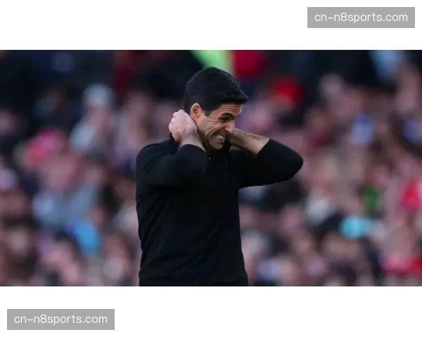 阿森纳62%控球率强强对话仅3分，阿尔特塔执念或影响争冠